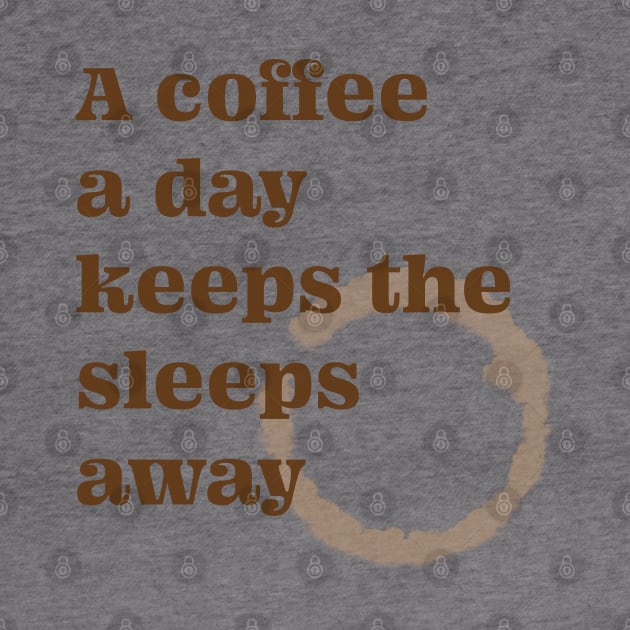 A Coffee A Day Keeps the Sleeps Away Funny Print, made by EndlessEmporium by EndlessEmporium